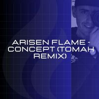 Arisen Flame - Concept (Tomah Remix)