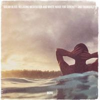 Monu - Ocean Bliss: Relaxing Meditation and White Noise for Serenity and Tranquility
