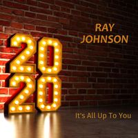 Ray Johnson - Its All Up To You