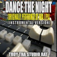 Troy Tha Studio Rat - Dance The Night (Originally Performed by Dua Lipa) (Instrumental Version)