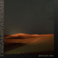 Dreamstatician - Brown Noise Dunes
