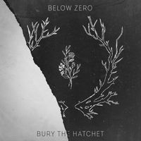 Below Zero - Bury the Hatchet