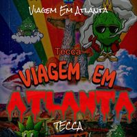 Tecca - Viagem Em Atlanta (Explicit)