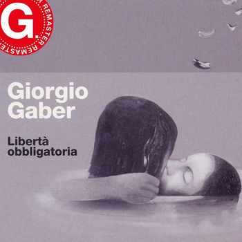 Giorgio Gaber - Libertà obbligatoria (Remaster G. 2023)