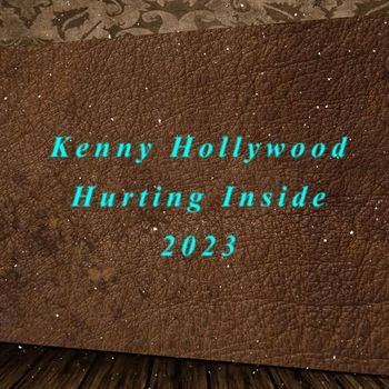 Kenny Hollywood - Hurting Inside