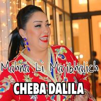 Cheba Dalila - Mahna Li Majibhalich (Explicit)