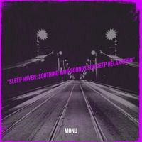 Monu - "Sleep Haven: Soothing Rain Sounds for Deep Relaxation"
