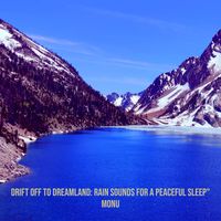 Monu - Drift off to Dreamland: Rain Sounds for a Peaceful Sleep"