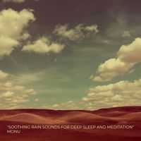 Monu - "Soothing Rain Sounds for Deep Sleep and Meditation"