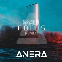 Anera - Focus (MURDER IN VERSAILLES)