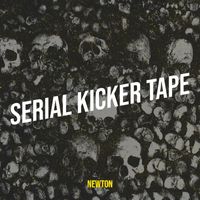 Newton - Serial Kicker Tape (Explicit)