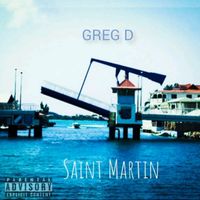 GREG D - Saint Martin (Explicit)