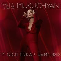 Iveta Mukuchyan - Mi Qich Erkar Hamburir