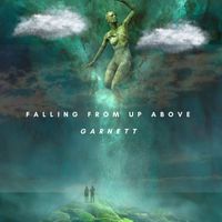 Garnett - Falling From Up Above