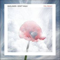 Badlands and PAL - Don't Walk (PAL Remix)