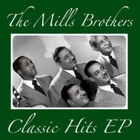 The Mills Brothers - The Mills Brothers Classic Hits - EP