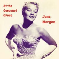 Jane Morgan - At the Cocoanut Grove