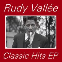 Rudy Vallee - Rudy Vallèe Classic Hits - EP