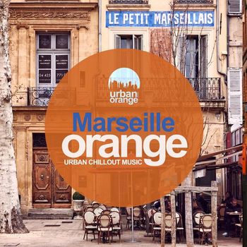 Various Artists - Marseille Orange: Urban Chillout Music