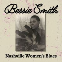 Bessie Smith - Nashville Women's Blues
