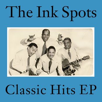 THE INK SPOTS - The Ink Spots Classic Hits - EP
