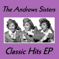 The Andrew Sisters - The Andrew Sisters Classic Hits - EP