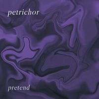 Petrichor - Pretend