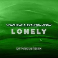 V-Sag - Lonely (DJ Tarkan Remix)