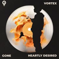 Vortex - Gone / Heartly Desired