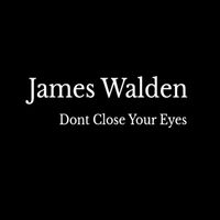 James Walden - Dont Close Your Eyes
