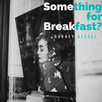 Barney Kessel - Something for Breakfast? - Barney Kessel