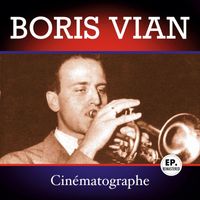 Boris Vian - Cinématographe (Remastered)
