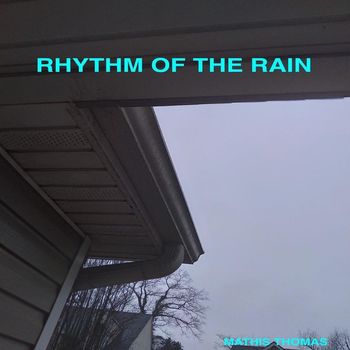 Mathis Thomas - Rhythm of the Rain