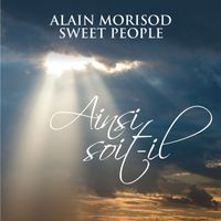 Alain Morisod & Sweet People - Ainsi soit-il