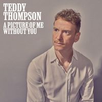 Teddy Thompson - A Picture of Me Without You