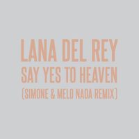 Lana Del Rey - Say Yes To Heaven (sim0ne and Melo Nada Remix)