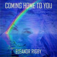 Eleanor Rigby - Coming Home to You