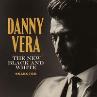 Danny Vera - The New Black and White Selected (Explicit)