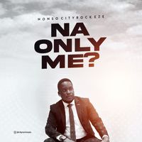 Nonso CityRock Eze - Na Only Me?