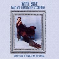 Fanny Brice - Fanny Brice: Rare and Unreleased Recordings