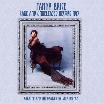 Fanny Brice - Fanny Brice: Rare and Unreleased Recordings
