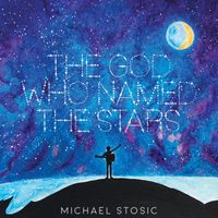 Michael Stosic - The God Who Named the Stars