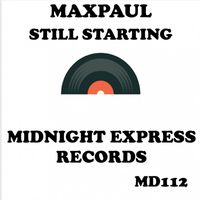 MaxPaul - STILL STARTING