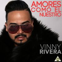 Vinny Rivera - Amores Como el Nuestro