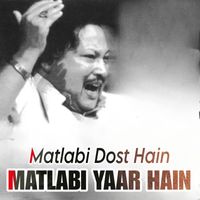 Nusrat Fateh Ali Khan - Matlabi Dost Hain Matlabi Yaar Hain
