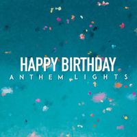 Anthem Lights - Happy Birthday