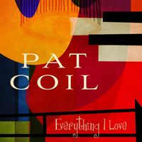 Pat Coil - Everything I Love