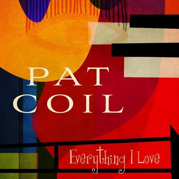 Pat Coil - Everything I Love