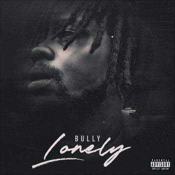 Bully - Lonely (Explicit)