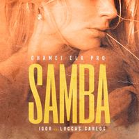 IGOR, Luccas Carlos - Chamei Ela pro Samba